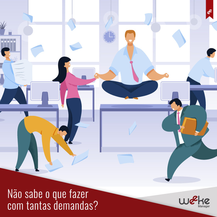 Não sabe o que fazer com tantas demandas